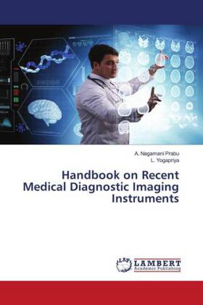 Handbook on Recent Medical Diagnostic Imaging Instruments