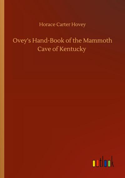 Ovey’s Hand-Book of the Mammoth Cave of Kentucky
