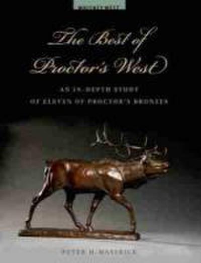 The Best of Proctor’s West: An In-Depth Study of Eleven of Proctor’s Bronzes
