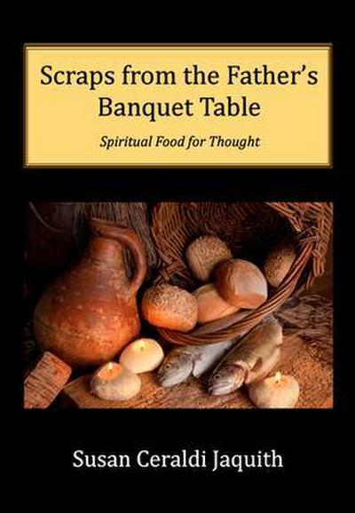 Scraps from the Father’s Banquet Table