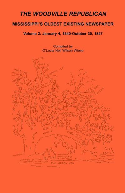 The Woodville Republican, Mississippi’s Oldest Existing Newspaper, Volume 2