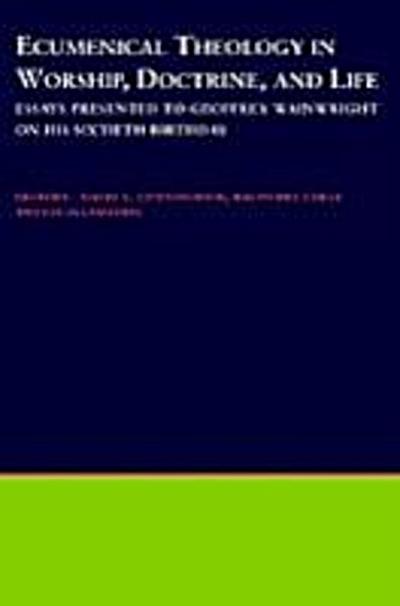 Ecumenical Theology in Worship, Doctrine, and Life
