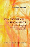 Developmental Assignments: Creating Learning Experiences Without Changing Jobs