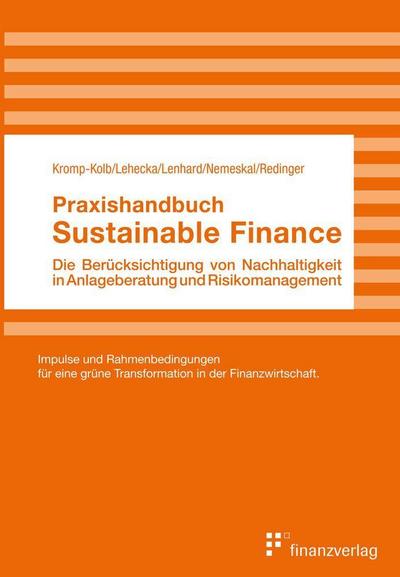 Praxishandbuch Sustainable Finance: Die Berücksichtigung von Nachhaltigkeit in Anlageberatung und Risikomanagement