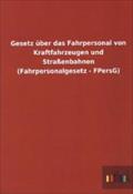 Gesetz über das Fahrpersonal von Kraftfahrzeugen und Straßenbahnen (Fahrpersonalgesetz - FPersG)