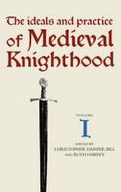 The Ideals and Practice of Medieval Knighthood I