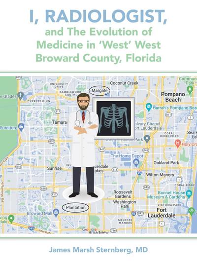 I, Radiologist, and the Evolution of Medicine in ’West’ West Broward County, Florida