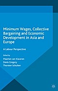 Minimum Wages, Collective Bargaining and Economic Development in Asia and Europe