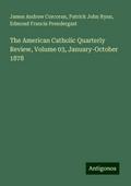 The American Catholic Quarterly Review, Volume 03, January-October 1878