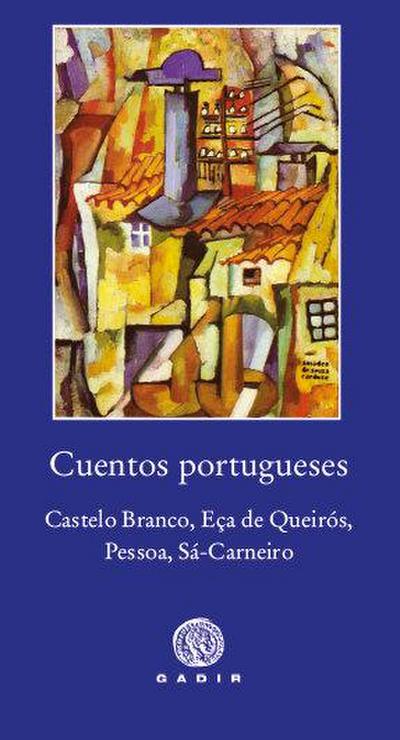Cuentos portugueses : Castelo Branco, Eça de Queirós, Pessoa, Sá-Carneiro