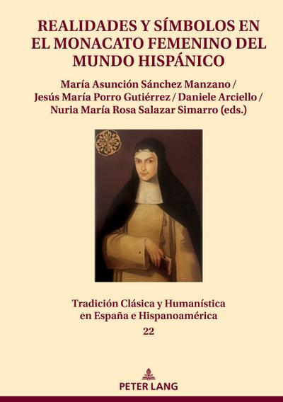 Realidades y símbolos en el monacato femenino del mundo hispánico