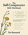 The Self-Compassion Skills Workbook: A 14-Day Plan to Transform Your Relationship with Yourself
