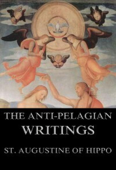 Saint Augustine’s Anti-Pelagian Writings