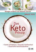 Das Keto-Prinzip: Ketogen ernähren mit Kokosöl und Fett