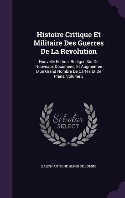 Histoire Critique Et Militaire Des Guerres De La Revolution