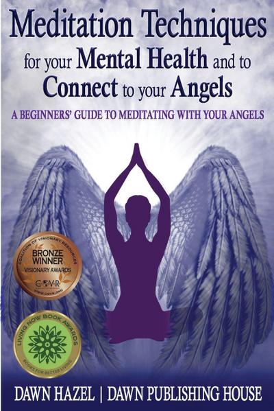 Meditation Techniques for your Mental Health and to Connect to your Angels