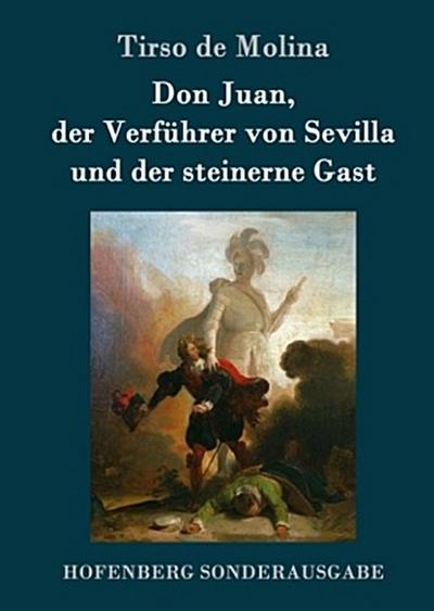 Don Juan, der Verführer von Sevilla und der steinerne Gast
