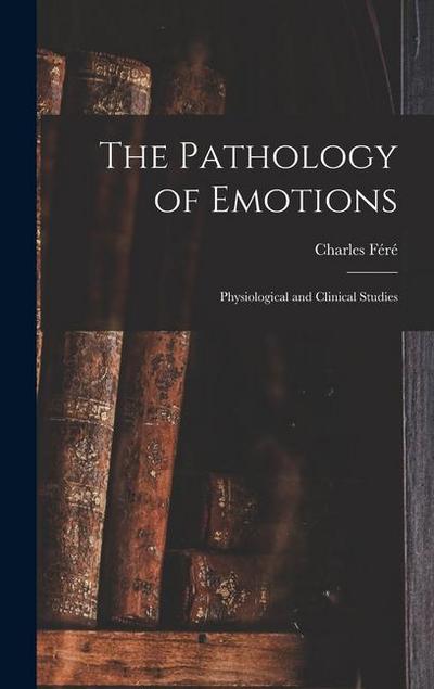 The Pathology of Emotions: Physiological and Clinical Studies
