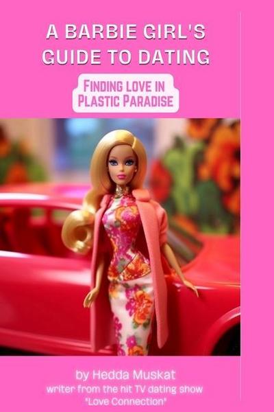 Barbie Girl’s Guide to Dating