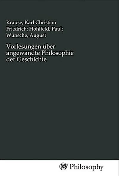 Vorlesungen über angewandte Philosophie der Geschichte