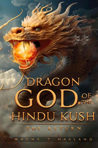 Dragon God of the Hindu Kush - THE RETURN