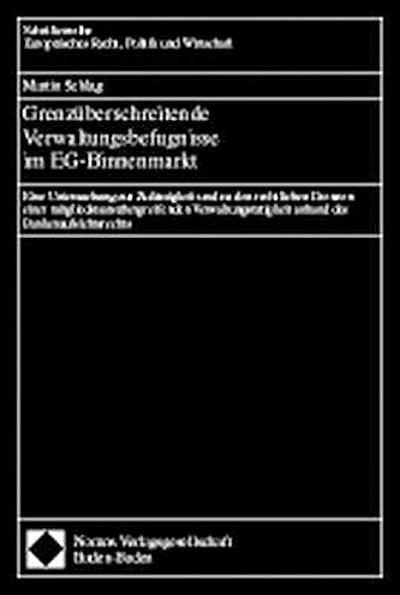 Grenzüberschreitende Verwaltungsbefugnisse im EG-Binnenmarkt