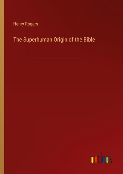 The Superhuman Origin of the Bible