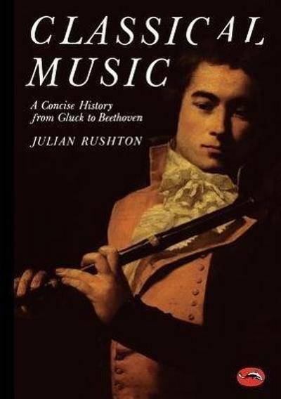 Classical Music: A Concise History from Gluck to Beethoven