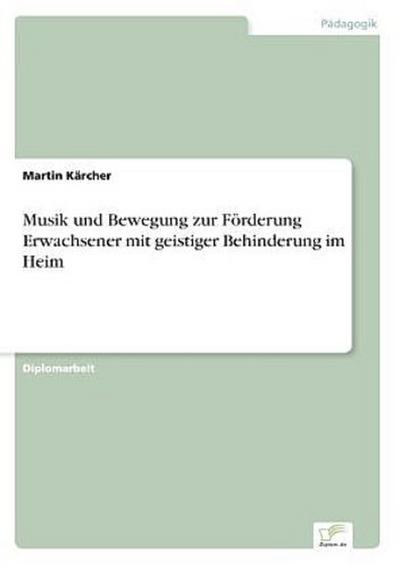 Musik und Bewegung zur Förderung Erwachsener mit geistiger Behinderung im Heim