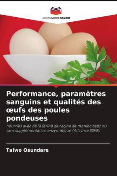 Performance, paramètres sanguins et qualités des ¿ufs des poules pondeuses
