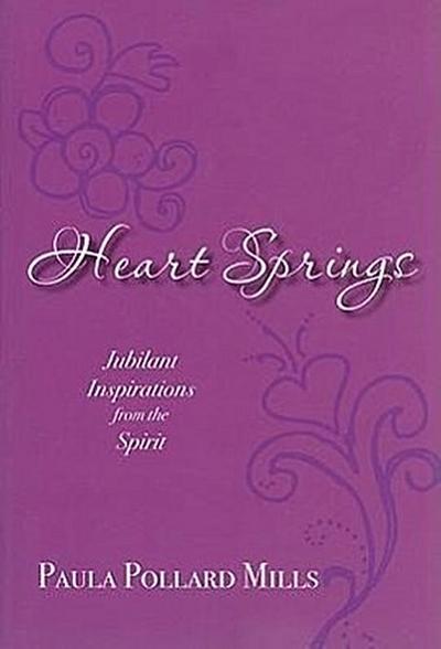 Heart Springs: Jubilant Inspirations from the Spirit