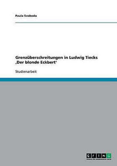 Grenzüberschreitungen in Ludwig Tiecks ’Der blonde Eckbert’