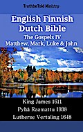 English Finnish Dutch Bible - The Gospels IV - Matthew, Mark, Luke & John