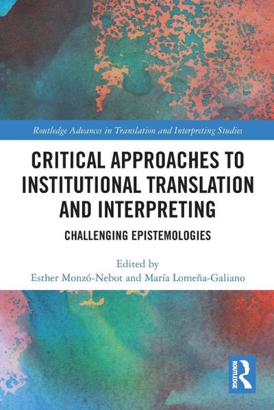 Critical Approaches to Institutional Translation and Interpreting