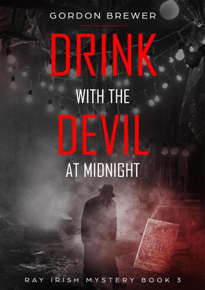 Drink with the Devil at Midnight (Ray Irish Occult Suspense Mystery Book, #3)
