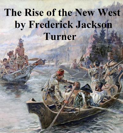 The Rise of the New West 1819-1829