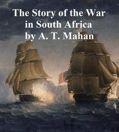 Story of the War in South Africa 1899-1900