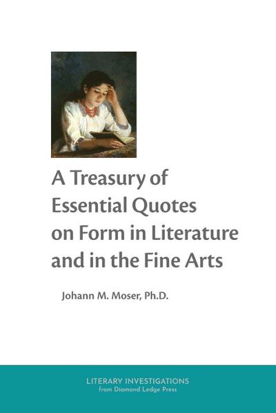A Treasury of Essential Quotes on Form in Literature and in the Fine Arts