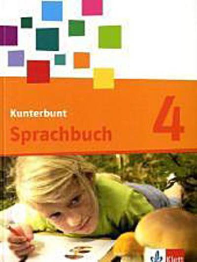 Kunterbunt Sprachbuch, Neukonzeption 4. Schuljahr, Schülerbuch