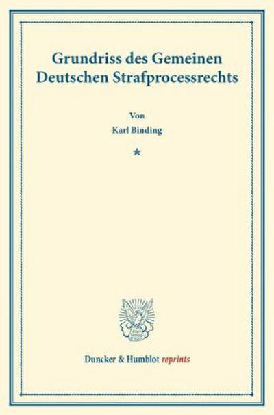 Grundriss des Gemeinen Deutschen Strafprocessrechts.