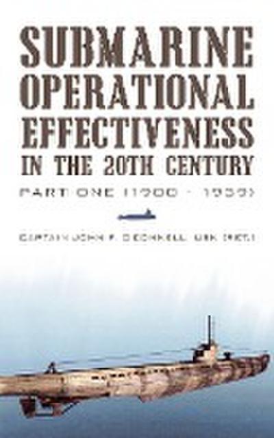 Submarine Operational Effectiveness in the 20th Century - Captain John F. O'Connell USN (Ret.