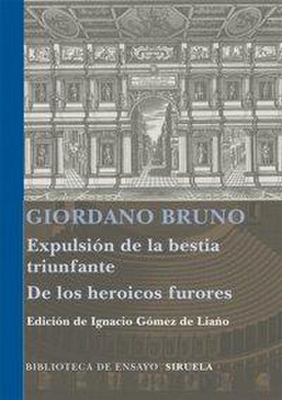 Expulsión de la bestia triunfante ; Los heroicos furores
