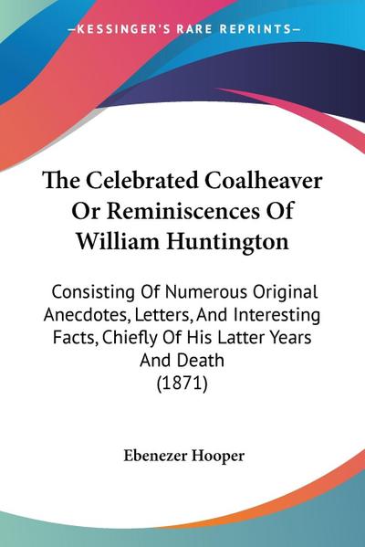 The Celebrated Coalheaver Or Reminiscences Of William Huntington