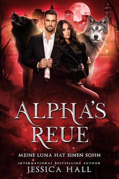 Alpha’s Regret - Meine Luna hat einen Sohn (Reue Serie, #1)