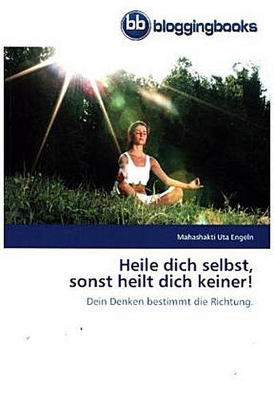 Heile dich selbst,  sonst heilt dich keiner!