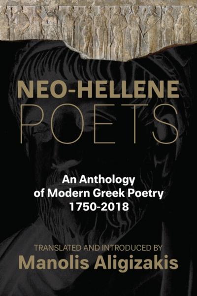 Neo-Hellene Poets : An Anthology of Modern Greek Poetry: 1750-2018
