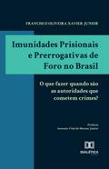 Imunidades Prisionais e Prerrogativas de Foro no Brasil