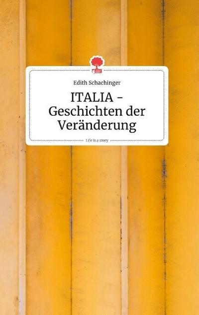 ITALIA - Geschichten der Veränderung. Life is a Story - story.one