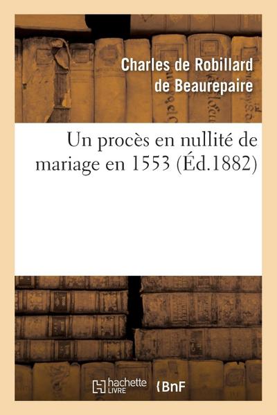 Un Procès En Nullité de Mariage En 1553