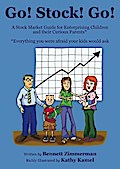 Go! Stock! Go! A Stock Market Guide for Enterprising Children and their Curious Parents*